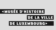 Musée d'Histoire de la Ville de Luxembourg